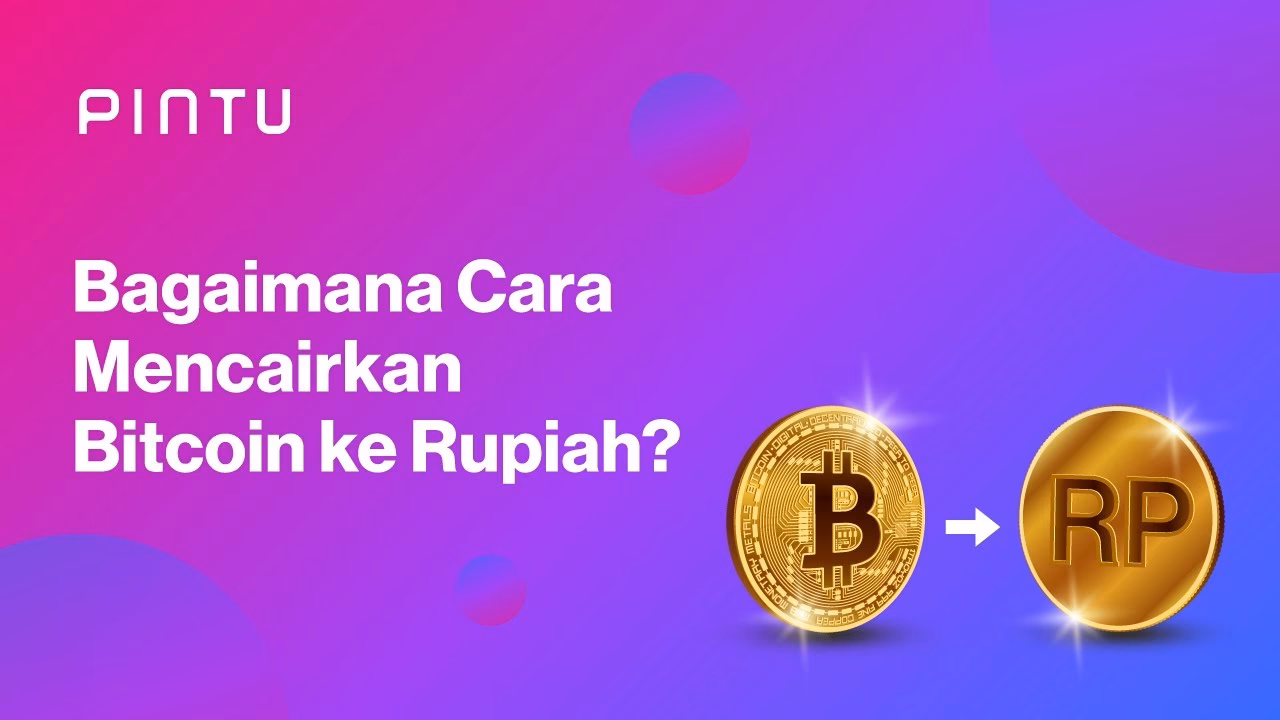 Apakah Bitcoin bisa dicairkan ke rupiah?