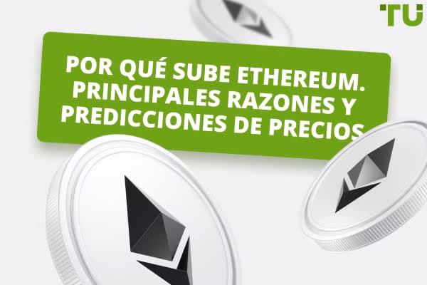 ¿Por qué ETH está subiendo?